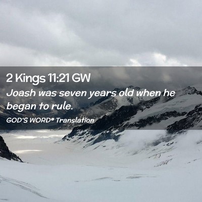 Picture 02 - 2 Kings 11:21 GW - Joash was seven years old when he began to - Bible Verse Picture