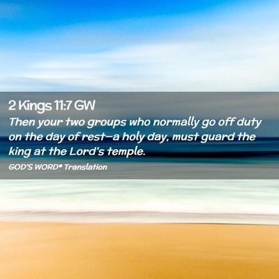 Picture 02 - 2 Kings 11:7 GW - Then your two groups who normally go off duty on - Bible Verse Picture