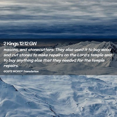 Picture 02 - 2 Kings 12:12 GW - masons, and stonecutters. They also used it to - Bible Verse Picture