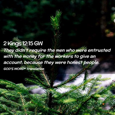 Picture 02 - 2 Kings 12:15 GW - They didn’t require the men who were entrusted - Bible Verse Picture