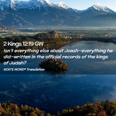 Picture 02 - 2 Kings 12:19 GW - Isn’t everything else about Joash—everything - Bible Verse Picture