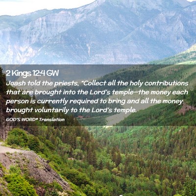 Picture 02 - 2 Kings 12:4 GW - Joash told the priests, “Collect all the holy - Bible Verse Picture
