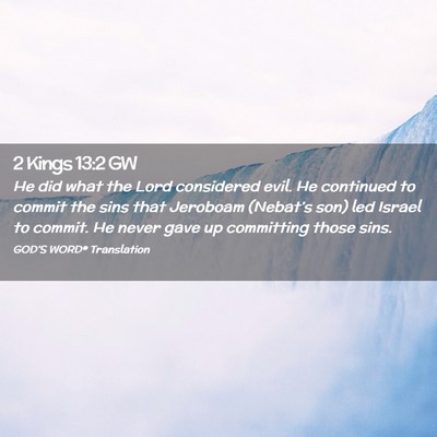 Picture 02 - 2 Kings 13:2 GW - He did what the Lord considered evil. He - Bible Verse Picture
