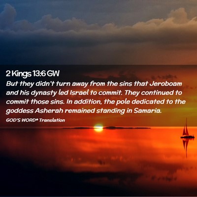 Picture 02 - 2 Kings 13:6 GW - But they didn’t turn away from the sins that - Bible Verse Picture