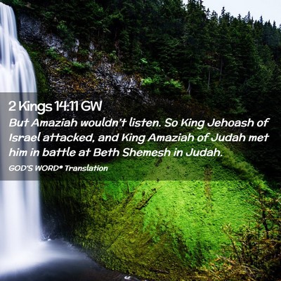 Picture 02 - 2 Kings 14:11 GW - But Amaziah wouldn’t listen. So King Jehoash of - Bible Verse Picture