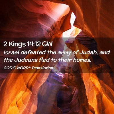 Picture 02 - 2 Kings 14:12 GW - Israel defeated the army of Judah, and the - Bible Verse Picture