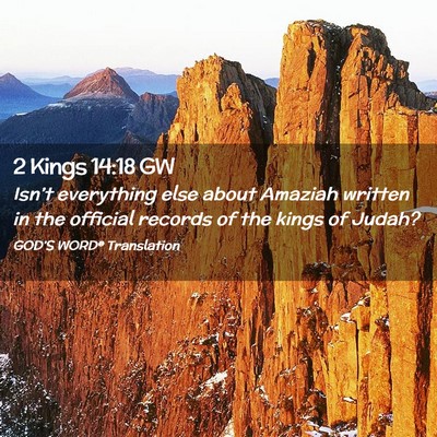 Picture 02 - 2 Kings 14:18 GW - Isn’t everything else about Amaziah written in - Bible Verse Picture