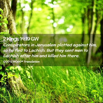 Picture 02 - 2 Kings 14:19 GW - Conspirators in Jerusalem plotted against him, so - Bible Verse Picture