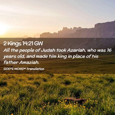 Picture 02 - 2 Kings 14:21 GW - All the people of Judah took Azariah, who was 16 - Bible Verse Picture