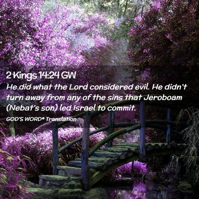 Picture 02 - 2 Kings 14:24 GW - He did what the Lord considered evil. He didn’t - Bible Verse Picture