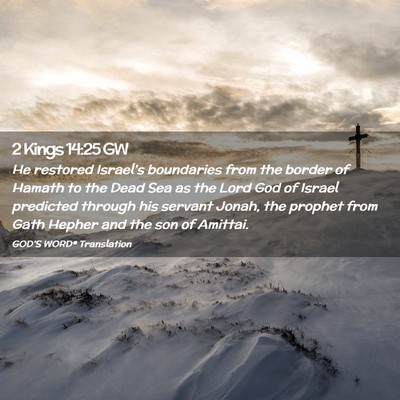 Picture 02 - 2 Kings 14:25 GW - He restored Israel’s boundaries from the border - Bible Verse Picture