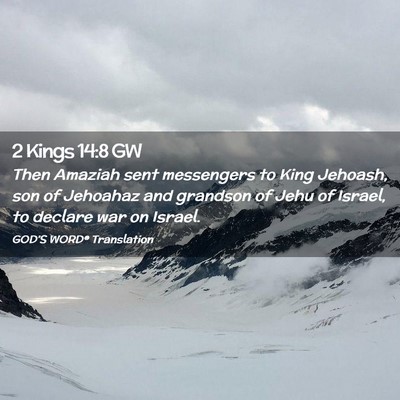 Picture 02 - 2 Kings 14:8 GW - Then Amaziah sent messengers to King Jehoash, son - Bible Verse Picture