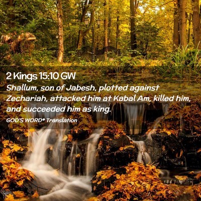 Picture 02 - 2 Kings 15:10 GW - Shallum, son of Jabesh, plotted against - Bible Verse Picture