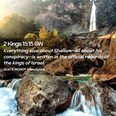 Picture 02 - 2 Kings 15:15 GW - Everything else about Shallum—all about his - Bible Verse Picture
