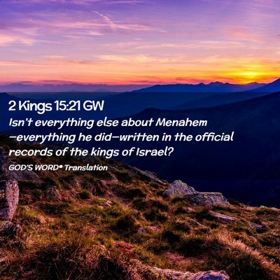 Picture 02 - 2 Kings 15:21 GW - Isn’t everything else about - Bible Verse Picture