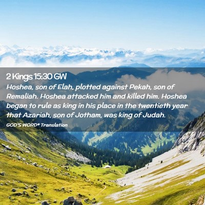 Picture 02 - 2 Kings 15:30 GW - Hoshea, son of Elah, plotted against Pekah, son - Bible Verse Picture