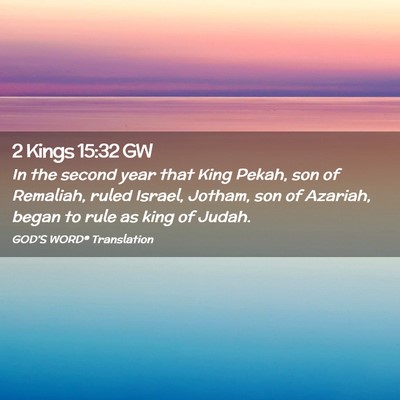 Picture 02 - 2 Kings 15:32 GW - In the second year that King Pekah, son of - Bible Verse Picture