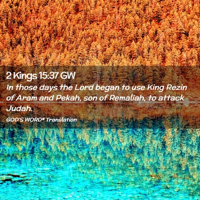 Picture 02 - 2 Kings 15:37 GW - In those days the Lord began to use King Rezin of - Bible Verse Picture