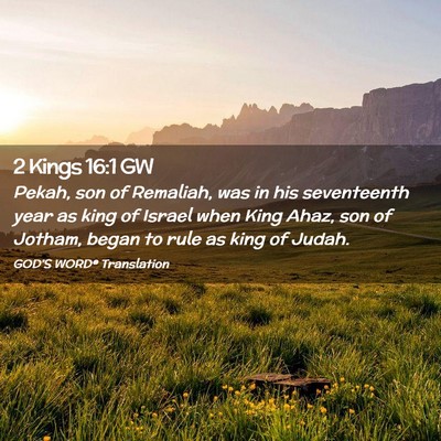 Picture 02 - 2 Kings 16:1 GW - Pekah, son of Remaliah, was in his seventeenth - Bible Verse Picture