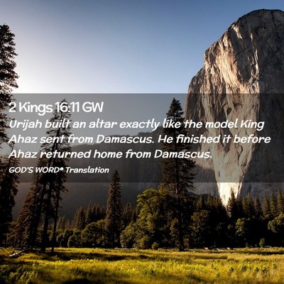 Picture 02 - 2 Kings 16:11 GW - Urijah built an altar exactly like the model King - Bible Verse Picture