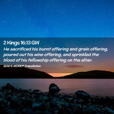 Picture 02 - 2 Kings 16:13 GW - He sacrificed his burnt offering and grain - Bible Verse Picture