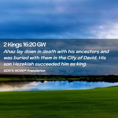 Picture 02 - 2 Kings 16:20 GW - Ahaz lay down in death with his ancestors and was - Bible Verse Picture
