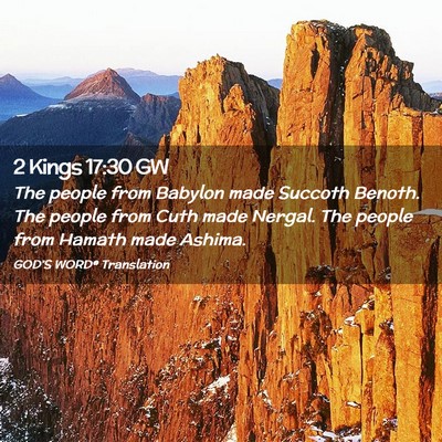 Picture 02 - 2 Kings 17:30 GW - The people from Babylon made Succoth Benoth. The - Bible Verse Picture