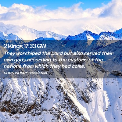 Picture 02 - 2 Kings 17:33 GW - They worshiped the Lord but also served their own - Bible Verse Picture