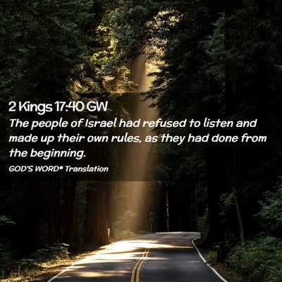 Picture 02 - 2 Kings 17:40 GW - The people of Israel had refused to listen and - Bible Verse Picture