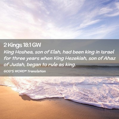 Picture 02 - 2 Kings 18:1 GW - King Hoshea, son of Elah, had been king in Israel - Bible Verse Picture