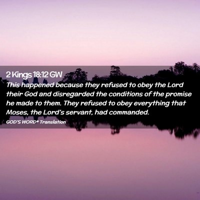 Picture 02 - 2 Kings 18:12 GW - This happened because they refused to obey the - Bible Verse Picture
