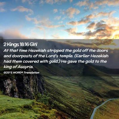 Picture 02 - 2 Kings 18:16 GW - At that time Hezekiah stripped the gold off the - Bible Verse Picture