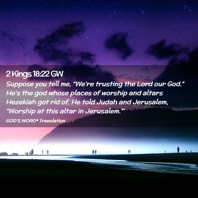 Picture 02 - 2 Kings 18:22 GW - Suppose you tell me, “We’re trusting the Lord - Bible Verse Picture
