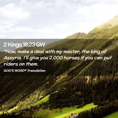 Picture 02 - 2 Kings 18:23 GW - “Now, make a deal with my master, the king of - Bible Verse Picture