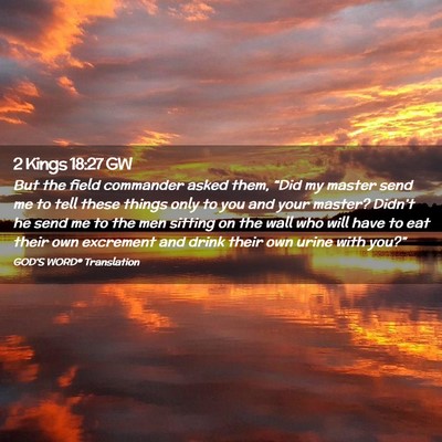 Picture 02 - 2 Kings 18:27 GW - But the field commander asked them, “Did my - Bible Verse Picture