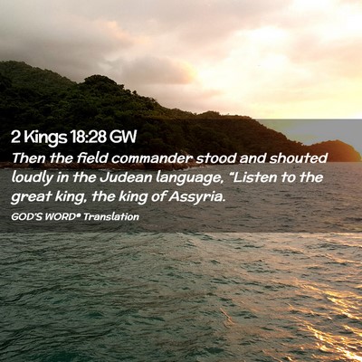 Picture 02 - 2 Kings 18:28 GW - Then the field commander stood and shouted loudly - Bible Verse Picture