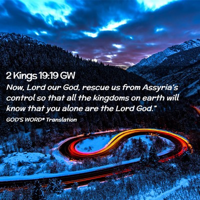 Picture 02 - 2 Kings 19:19 GW - Now, Lord our God, rescue us from Assyria’s - Bible Verse Picture
