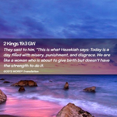 Picture 02 - 2 Kings 19:3 GW - They said to him, “This is what Hezekiah says: - Bible Verse Picture