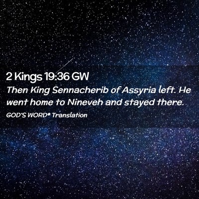Picture 02 - 2 Kings 19:36 GW - Then King Sennacherib of Assyria left. He went - Bible Verse Picture