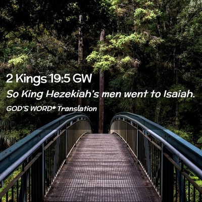 Picture 02 - 2 Kings 19:5 GW - So King Hezekiah’s men went to - Bible Verse Picture