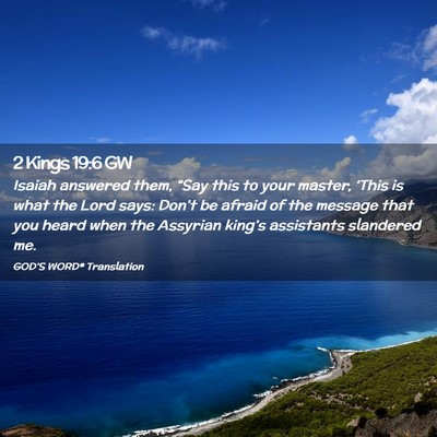 Picture 02 - 2 Kings 19:6 GW - Isaiah answered them, “Say this to your master, - Bible Verse Picture