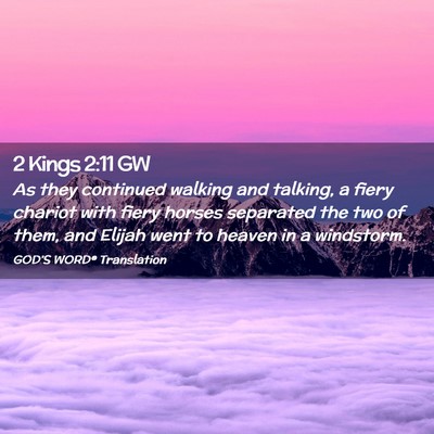 Picture 02 - 2 Kings 2:11 GW - As they continued walking and talking, a fiery - Bible Verse Picture