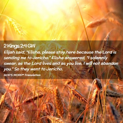 Picture 02 - 2 Kings 2:4 GW - Elijah said, “Elisha, please stay here because - Bible Verse Picture