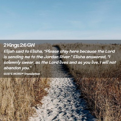 Picture 02 - 2 Kings 2:6 GW - Elijah said to Elisha, “Please stay here - Bible Verse Picture