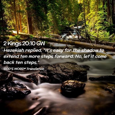 Picture 02 - 2 Kings 20:10 GW - Hezekiah replied, “It’s easy for the shadow - Bible Verse Picture