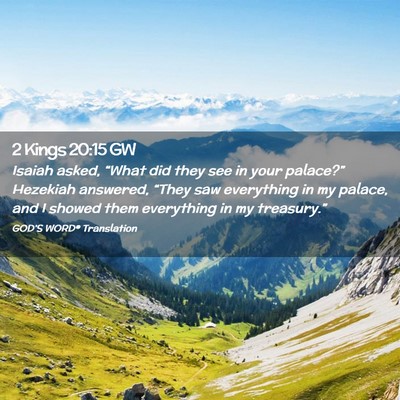Picture 02 - 2 Kings 20:15 GW - Isaiah asked, “What did they see in your - Bible Verse Picture