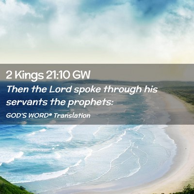 Picture 02 - 2 Kings 21:10 GW - Then the Lord spoke through his servants the - Bible Verse Picture