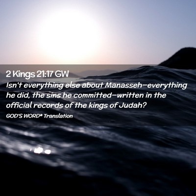 Picture 02 - 2 Kings 21:17 GW - Isn’t everything else about - Bible Verse Picture