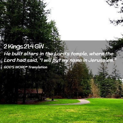 Picture 02 - 2 Kings 21:4 GW - He built altars in the Lord’s temple, where the - Bible Verse Picture