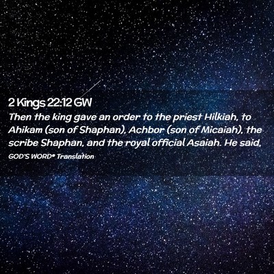 Picture 02 - 2 Kings 22:12 GW - Then the king gave an order to the priest - Bible Verse Picture